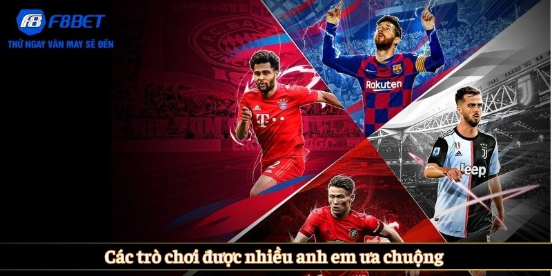 Các trò chơi được nhiều anh em ưa chuộng 