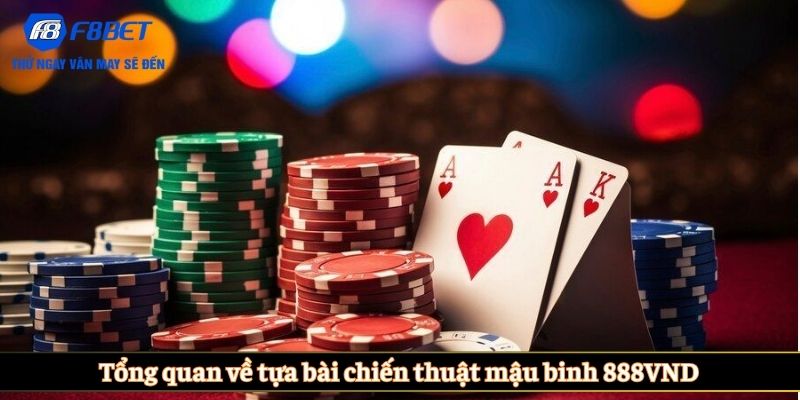 Tổng quan về tựa bài chiến thuật mậu binh 888VND